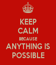 keepcalm-anythingispossible